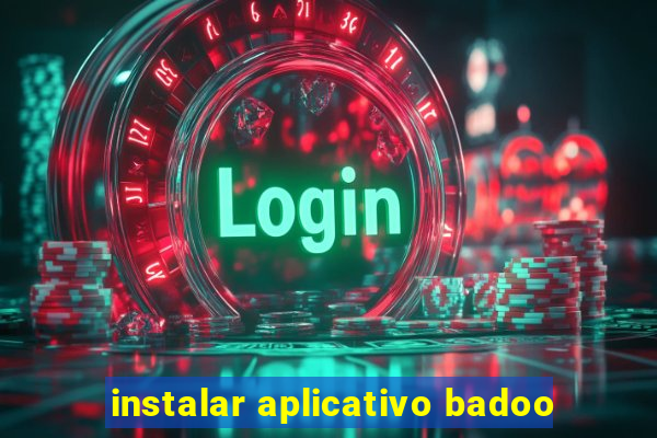 instalar aplicativo badoo